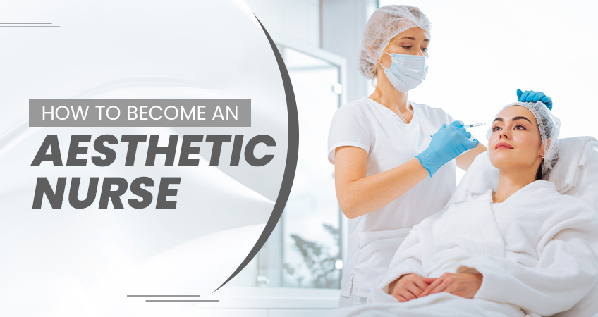 How to Become an Aesthetic Nurse?